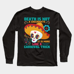 Death is not a checkmate it is more like a carnival trick Long Sleeve T-Shirt